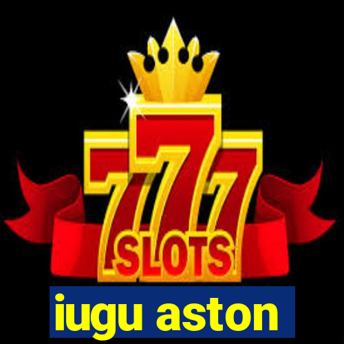 iugu aston